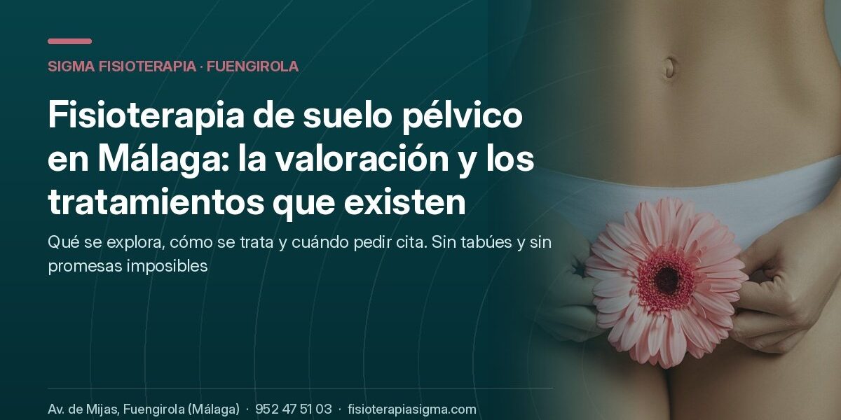 Fisioterapia de suelo pélvico en Málaga: cómo es la valoración y qué tratamientos existen
